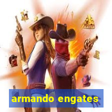 armando engates